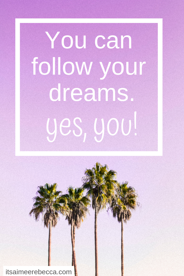 follow your dreams